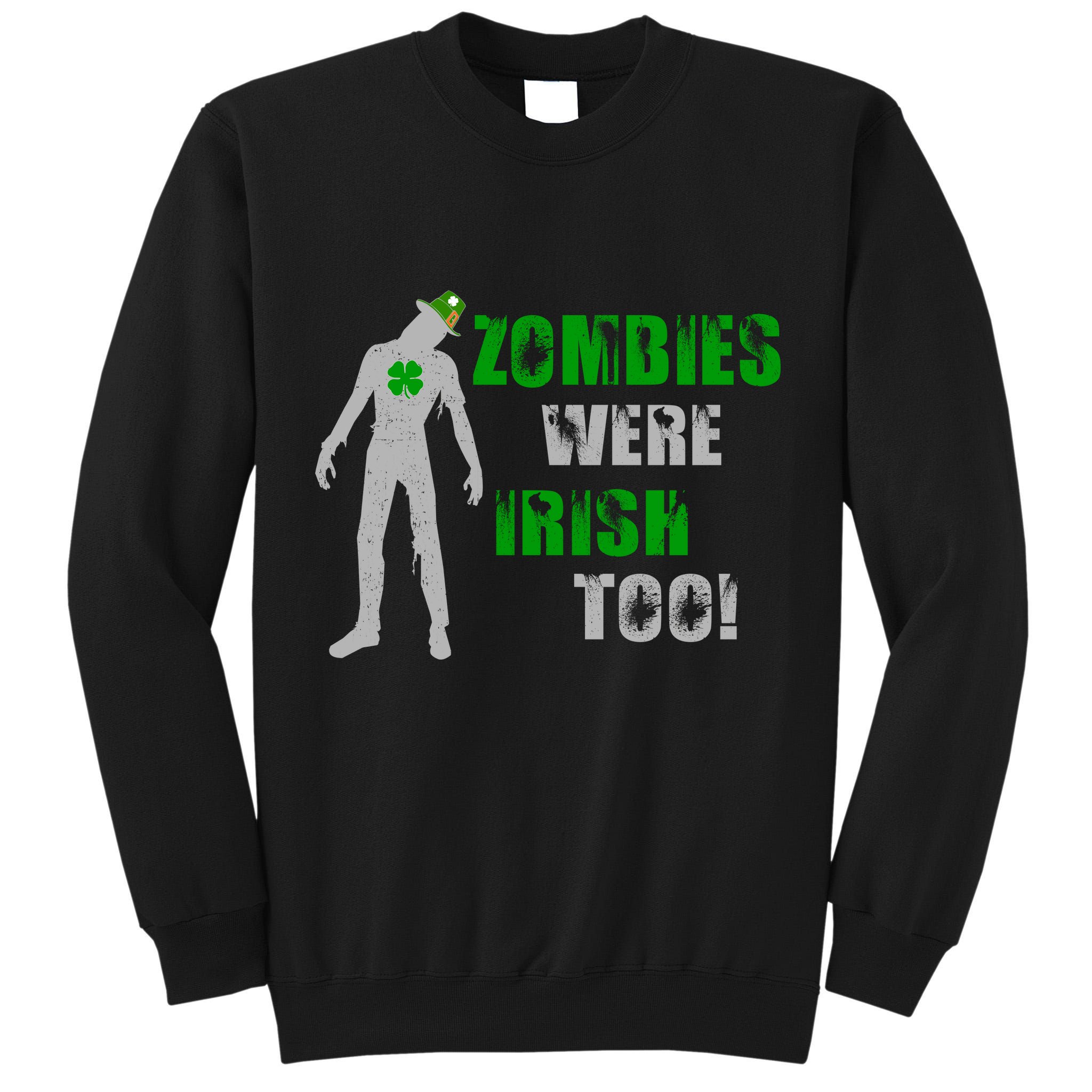 Zombies Were Irish Too Funny Tall Sweatshirt