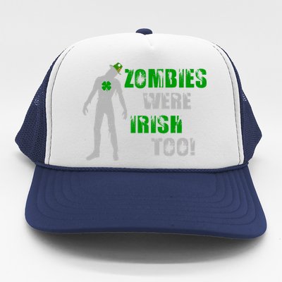 Zombies Were Irish Too Funny Trucker Hat