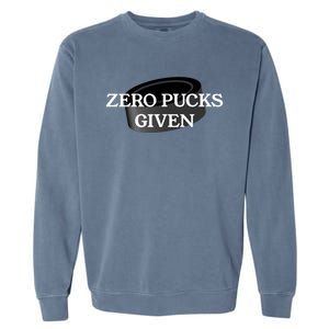 Zero Pucks Given Funny Hockey Gift Garment-Dyed Sweatshirt