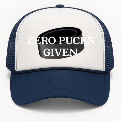 Zero Pucks Given Funny Hockey Gift Trucker Hat