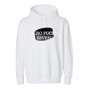 Zero Pucks Given Funny Hockey Gift Garment-Dyed Fleece Hoodie