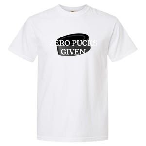 Zero Pucks Given Funny Hockey Gift Garment-Dyed Heavyweight T-Shirt