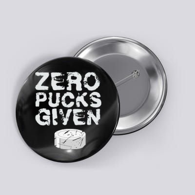 Zero Pucks Given Funny Fan Puck Hockey Player Button