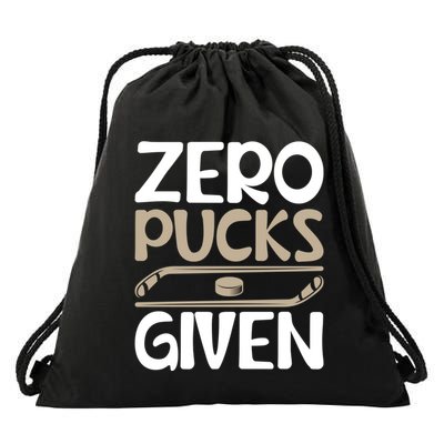 Zero Pucks Given Hilarious Design For Hockey Fans Adults Gift Drawstring Bag