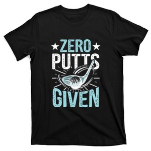 Zero Putts Given Funny Golfing Golf T-Shirt