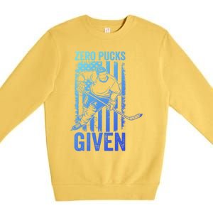 Zero Pucks Given Ice Hockey Player Sport Athlete Hockey Fan Gift Premium Crewneck Sweatshirt