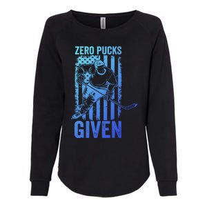 Zero Pucks Given Ice Hockey Player Sport Athlete Hockey Fan Gift Womens California Wash Sweatshirt