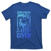 Zero Pucks Given Ice Hockey Player Sport Athlete Hockey Fan Gift T-Shirt