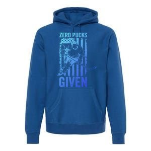 Zero Pucks Given Ice Hockey Player Sport Athlete Hockey Fan Gift Premium Hoodie