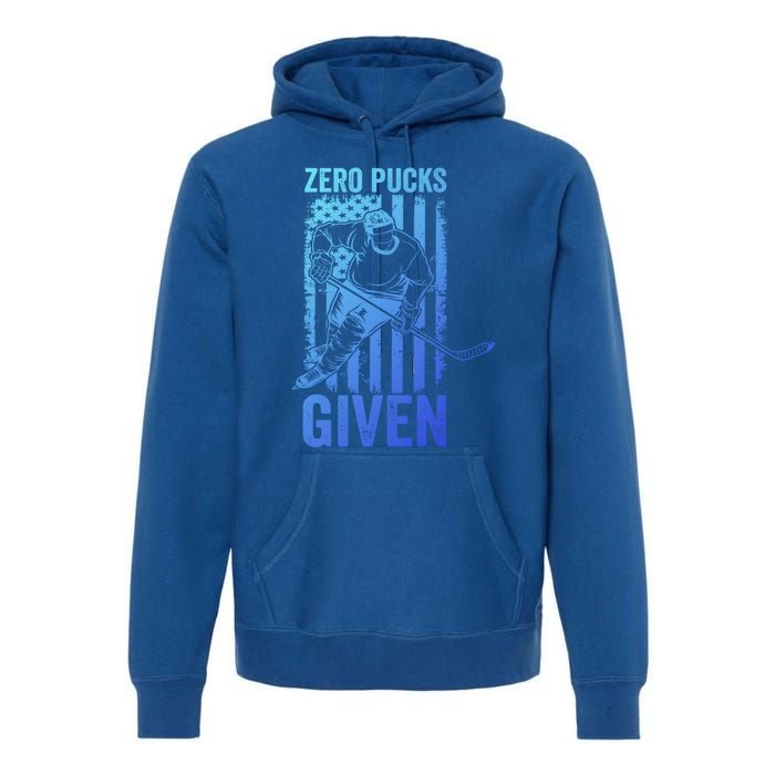 Zero Pucks Given Ice Hockey Player Sport Athlete Hockey Fan Gift Premium Hoodie