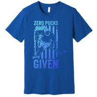 Zero Pucks Given Ice Hockey Player Sport Athlete Hockey Fan Gift Premium T-Shirt