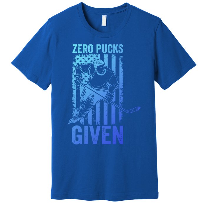 Zero Pucks Given Ice Hockey Player Sport Athlete Hockey Fan Gift Premium T-Shirt