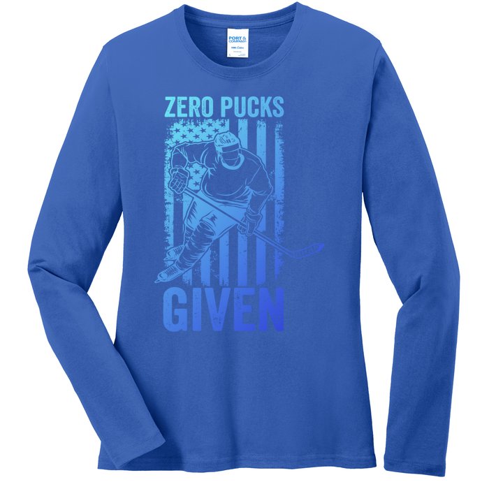 Zero Pucks Given Ice Hockey Player Sport Athlete Hockey Fan Gift Ladies Long Sleeve Shirt