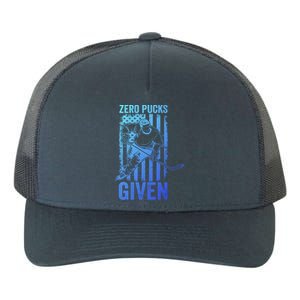 Zero Pucks Given Ice Hockey Player Sport Athlete Hockey Fan Gift Yupoong Adult 5-Panel Trucker Hat