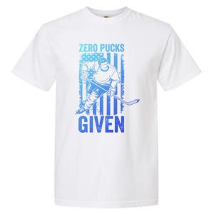 Zero Pucks Given Ice Hockey Player Sport Athlete Hockey Fan Gift Garment-Dyed Heavyweight T-Shirt