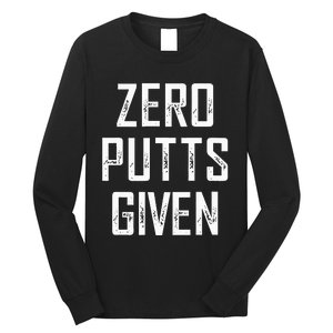 Zero Putts Given  Long Sleeve Shirt