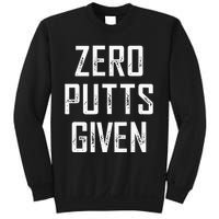 Zero Putts Given  Sweatshirt