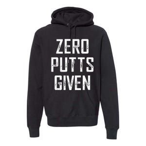 Zero Putts Given  Premium Hoodie