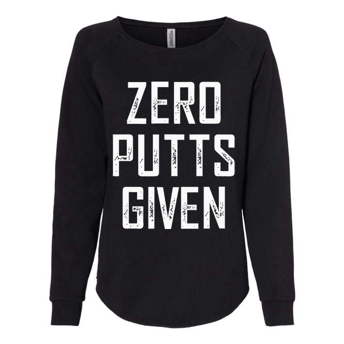 Zero Putts Given  Womens California Wash Sweatshirt