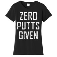 Zero Putts Given  Women's T-Shirt