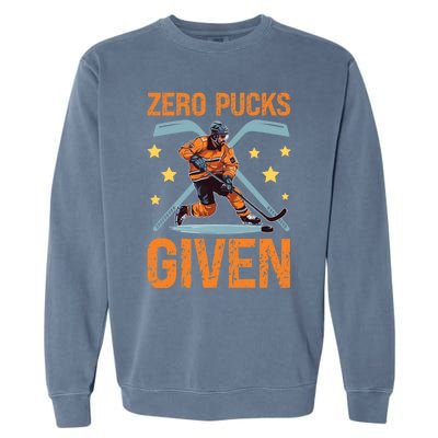 Zero Pucks Given Bold Hockey Playe Funny Gift Garment-Dyed Sweatshirt