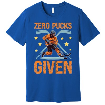 Zero Pucks Given Bold Hockey Playe Funny Gift Premium T-Shirt