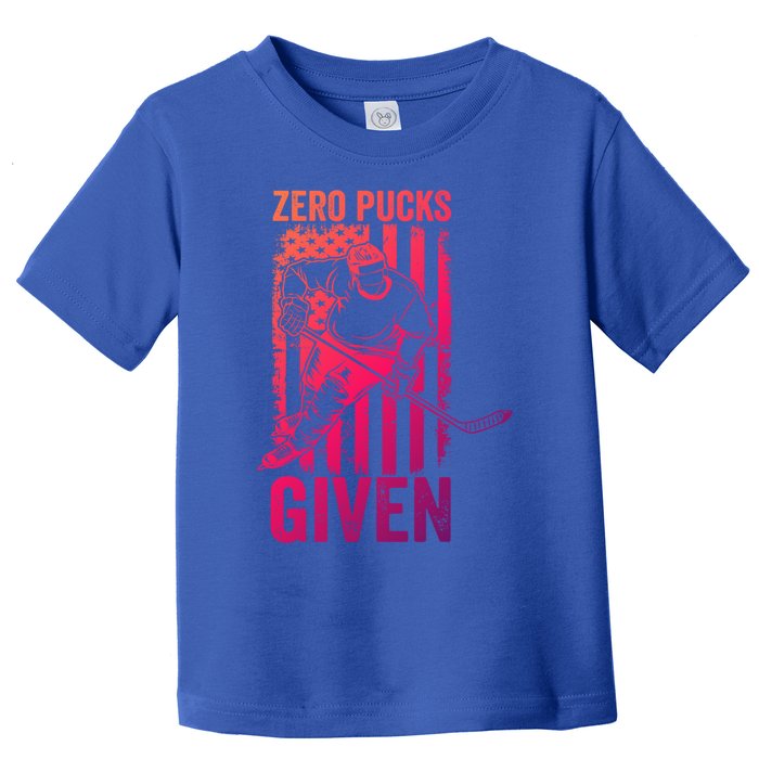 Zero Pucks Given Ice Hockey Player Sport Athlete Hockey Fan Gift Toddler T-Shirt