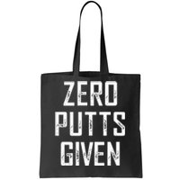 Zero Putts Given Tote Bag