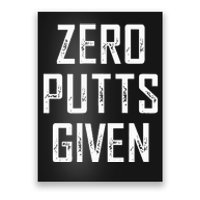 Zero Putts Given Poster