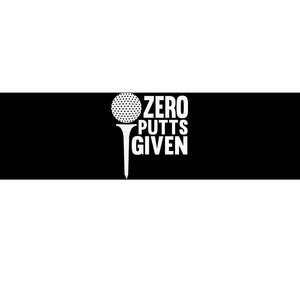 Zero Putts Given Funny Golf Lover Bumper Sticker