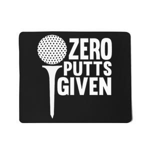 Zero Putts Given Funny Golf Lover Mousepad