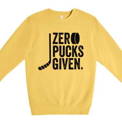 Zero Pucks Given Funny Distressed Hockey Cool Gift Premium Crewneck Sweatshirt