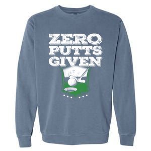 Zero Putts Given Funny Golf Meaningful Gift Garment-Dyed Sweatshirt