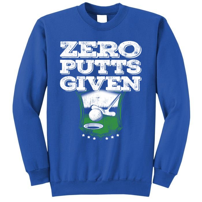 Zero Putts Given Funny Golf Meaningful Gift Sweatshirt