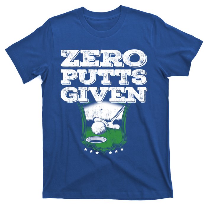 Zero Putts Given Funny Golf Meaningful Gift T-Shirt