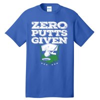 Zero Putts Given Funny Golf Meaningful Gift Tall T-Shirt