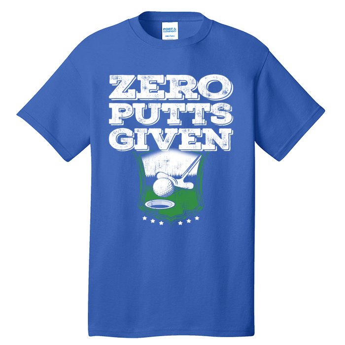 Zero Putts Given Funny Golf Meaningful Gift Tall T-Shirt