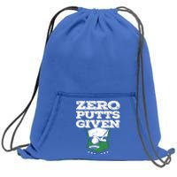 Zero Putts Given Funny Golf Meaningful Gift Sweatshirt Cinch Pack Bag