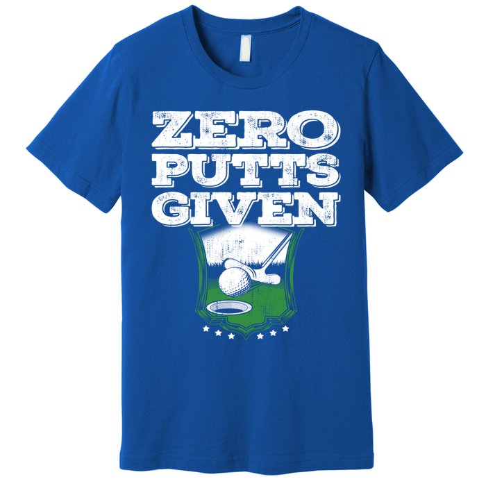 Zero Putts Given Funny Golf Meaningful Gift Premium T-Shirt