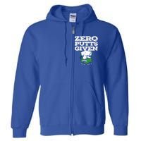 Zero Putts Given Funny Golf Meaningful Gift Full Zip Hoodie