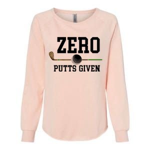 Zero Putts Given Golfer Golf Player Jokes Funny Golf Great Gift Womens California Wash Sweatshirt