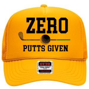 Zero Putts Given Golfer Golf Player Jokes Funny Golf Great Gift High Crown Mesh Back Trucker Hat