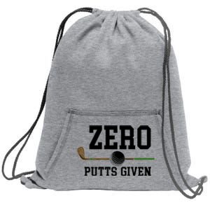 Zero Putts Given Golfer Golf Player Jokes Funny Golf Great Gift Sweatshirt Cinch Pack Bag