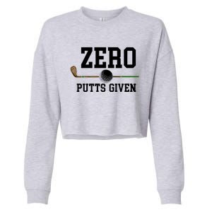 Zero Putts Given Golfer Golf Player Jokes Funny Golf Great Gift Cropped Pullover Crew