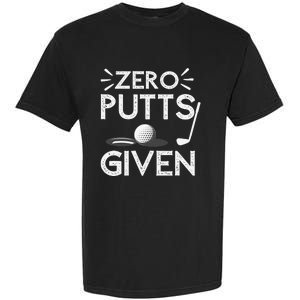 Zero Putts Given Golf Funny Golfer Golf Player Golfing Dad Garment-Dyed Heavyweight T-Shirt