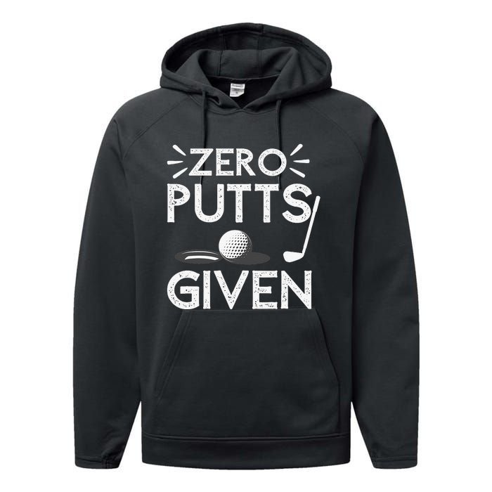 Zero Putts Given Golf Funny Golfer Golf Player Golfing Dad Performance Fleece Hoodie