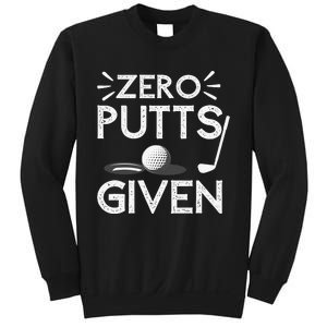 Zero Putts Given Golf Funny Golfer Golf Player Golfing Dad Sweatshirt