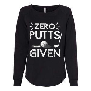 Zero Putts Given Golf Funny Golfer Golf Player Golfing Dad Womens California Wash Sweatshirt