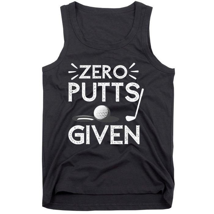 Zero Putts Given Golf Funny Golfer Golf Player Golfing Dad Tank Top