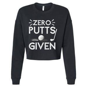 Zero Putts Given Golf Funny Golfer Golf Player Golfing Dad Cropped Pullover Crew